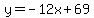 y=-12x%2B69