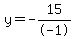 y=-15%2F-1