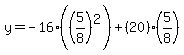 y=-16%28%285%2F8%29%5E2%29%2B%2820%29%285%2F8%29