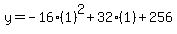 y=-16%281%29%5E2%2B32%281%29%2B256