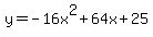 y=-16x%5E2%2B64x%2B25