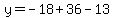 y=-18%2B36-13