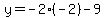 y=-2%28-2%29-9