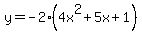 y=-2%284x%5E2%2B5x%2B1%29