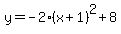 y=-2%28x%2B1%29%5E2%2B8