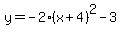 y=-2%28x%2B4%29%5E2-3