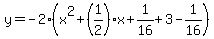y=-2%28x%5E2%2B%281%2F2%29x%2B1%2F16%2B3-1%2F16%29