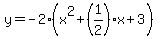 y=-2%28x%5E2%2B%281%2F2%29x%2B3%29