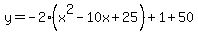 y=-2%28x%5E2-10x%2B25%29%2B1%2B50