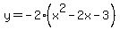 y=-2%28x%5E2-2x-3%29