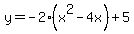 y=-2%28x%5E2-4x%29%2B5