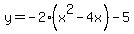 y=-2%28x%5E2-4x%29-5