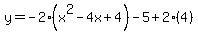 y=-2%28x%5E2-4x%2B4%29-5%2B2%284%29