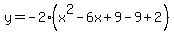 y=-2%28x%5E2-6x%2B9+-9%2B2%29