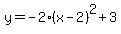 y=-2%28x-2%29%5E2%2B3
