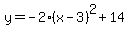 y=-2%28x-3%29%5E2%2B14