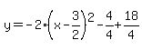 y=-2%28x-3%2F2%29%5E2-4%2F4%2B18%2F4