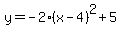y=-2%28x-4%29%5E2%2B5