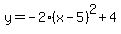 y=-2%28x-5%29%5E2%2B4