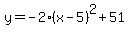y=-2%28x-5%29%5E2%2B51