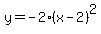 y=-2%2A%28x-2%29%5E2