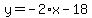 y=-2%2Ax-18