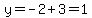 y=-2%2B3=1