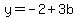 y=-2%2B3b
