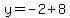y=-2%2B8