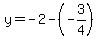 y=-2-%28-3%2F4%29