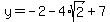 y=-2-4%2Asqrt%282%29%2B7