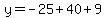 y=-25%2B40%2B9