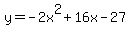 y=-2x%5E2%2B16x-27
