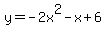 y=-2x%5E2-x%2B6