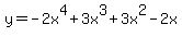 y=-2x%5E4%2B3x%5E3%2B3x%5E2-2x