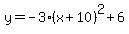 y=-3%28x%2B10%29%5E2%2B6