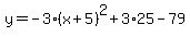 y=-3%28x%2B5%29%5E2%2B3%2A25-79