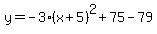 y=-3%28x%2B5%29%5E2%2B75-79