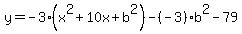 y=-3%28x%5E2%2B10x%2Bb%5E2%29-%28-3%29b%5E2-79