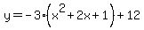 y=-3%28x%5E2%2B2x%2B1%29%2B12