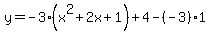 y=-3%28x%5E2%2B2x%2B1%29%2B4-%28-3%29%2A1