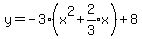 y=-3%28x%5E2%2Bexpr%282%2F3%29x%29%2B8