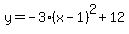 y=-3%28x-1%29%5E2%2B12