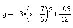 y=-3%28x-7%2F6%29%5E2%2B109%2F12