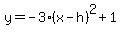 y=-3%28x-h%29%5E2%2B1