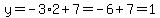 y=-3%2A2%2B7=-6%2B7=1