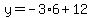 y=-3%2A6%2B12