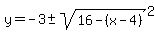 y=-3+%2B-+sqrt%2816-%28x-4%29%29%5E2