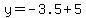 y=-3.5%2B5