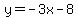 y=-3x+-8